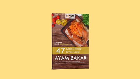 47 Koleksi Resep Kreasi Ayam Bakar